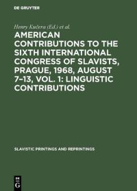 Book Cover for American Contributions to the Sixth International Congress of Slavists, Prague, 1968, August 7-13, Vol. 1 by Henry Kucera, Praha> International Congress of Slavists <6 1968