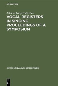Book Cover for Vocal Registers in Singing. Proceedings of a Symposium by John W Large,   Acoustical Society of America,   National Association of Teachers of Singing