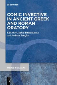 Book Cover for Comic Invective in Ancient Greek and Roman Oratory by Sophia Papaioannou, Andreas Serafim