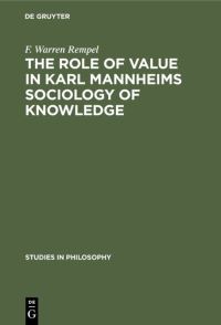 Book Cover for The Role of Value in Karl Mannheims Sociology of Knowledge by F Warren Rempel