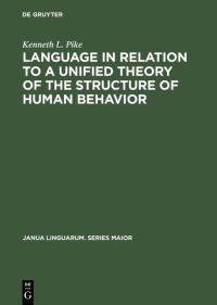 Book Cover for Language in Relation to a Unified Theory of the Structure of Human Behavior by Kenneth L Pike