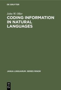 Book Cover for Coding Information in Natural Languages by John W Oller
