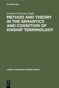 Book Cover for Method and Theory in the Semantics and Cognition of Kinship Terminology by Lawrence Elwayne Nogle