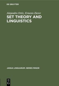 Book Cover for Set Theory and Linguistics by Alejandro Ortiz, Ernesto Zierer
