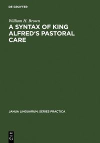 Book Cover for A Syntax of King Alfred's Pastoral Care by William H Brown