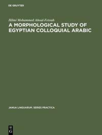 Book Cover for A Morphological Study of Egyptian Colloquial Arabic by Hilmi Mohammed AboulFetouh