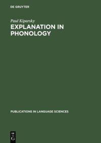 Book Cover for Explanation in Phonology by Paul Kiparsky