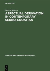 Book Cover for Aspectual Derivation in Contemporary Serbo-Croatian by Marvin Kantor
