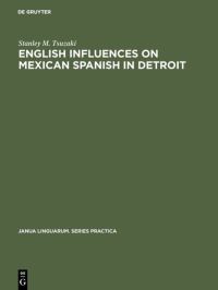 Book Cover for English Influences on Mexican Spanish in Detroit by Stanley M Tsuzaki