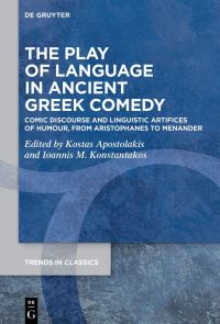 Book Cover for The Play of Language in Ancient Greek Comedy by Kostas E Apostolakes, Ioannes M Konstantakos