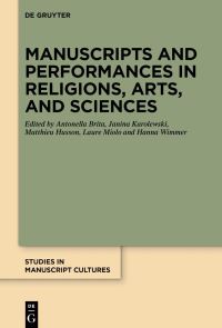 Book Cover for Manuscripts and Performances in Religions, Arts, and Sciences by Antonella Brita, Janina Karolewski, Matthieu Husson, Laure Miolo, Hanna Wimmer
