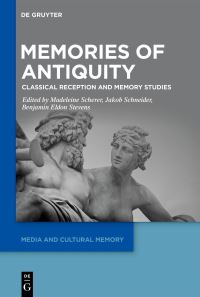 Book Cover for Memories of Antiquity by Madeleine Scherer, Jakob Schneider, Benjamin Eldon Stevens