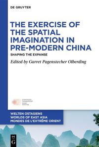Book Cover for The Exercise of the Spatial Imagination in Pre-Modern China by Garret P S Olberding