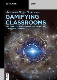 Book Cover for Gamifying Classrooms by Anastasia Biggs, Dana Betts