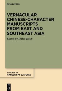 Book Cover for Vernacular Chinese-Character Manuscripts from East and Southeast Asia by David Holm