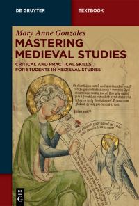 Book Cover for Mastering Medieval Studies by Mary Anne Gonzales