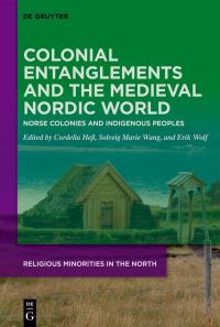 Book Cover for Colonial Entanglements and the Medieval Nordic World by Cordelia Hess, Solveig Marie Wang, Erik Wolf