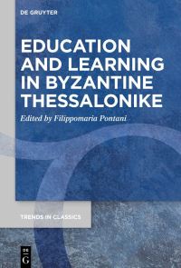 Book Cover for Education and Learning in Byzantine Thessalonike by Filippomaria Pontani