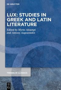 Book Cover for LUX: Studies in Greek and Latin Literature by Myrto Aloumpi, Antony Augoustakis