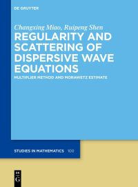Book Cover for Regularity and Scattering of Dispersive Wave Equations by Changxing Miao, Ruipeng Shen