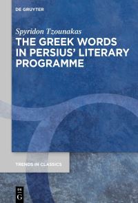 Book Cover for The Greek Words in Persius' Literary Programme by Spyridon Tzounakas
