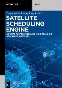 Book Cover for Satellite Scheduling Engine by Yonghao Du, Lining Xing, Lei Li