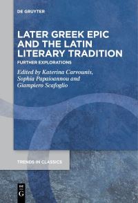 Book Cover for Later Greek Epic and the Latin Literary Tradition by Katerina Carvounis, Sophia Papaioannou, Giampiero Scafoglio