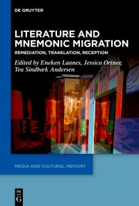 Book Cover for Literature and Mnemonic Migration by Eneken Laanes, Jessica Ortner, Tea SindbækAndersen