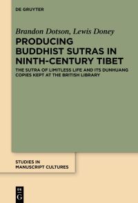 Book Cover for Producing Buddhist Sutras in Ninth-Century Tibet by Brandon Dotson, Lewis Doney