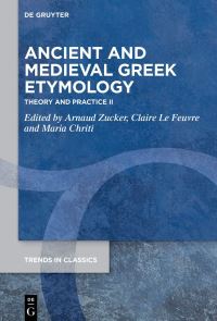 Book Cover for Ancient and Medieval Greek Etymology II by Arnaud Zucker, Claire Le Feuvre, Maria Chrite