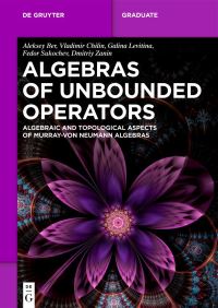 Book Cover for Algebras of Unbounded Operators by Aleksey Ber, Vladimir Chilin, Galina Levitina, F A Sukochev, Dmitriy Zanin