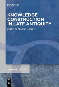 Book Cover for Knowledge Construction in Late Antiquity by Monika Amsler