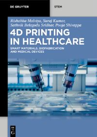 Book Cover for 4D Printing in Healthcare by Rishabha Malviya, Suraj Kumar, Sathvik Belagodu Sridhar, Pooja Shivappa