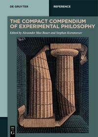 Book Cover for The Compact Compendium of Experimental Philosophy by Alexander Max Bauer, Stephan Kornmesser