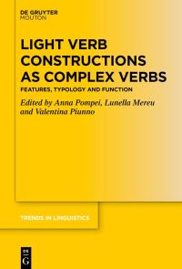 Book Cover for Light Verb Constructions as Complex Verbs by Anna Pompei, Lunella Mereu, Valentina Piunno
