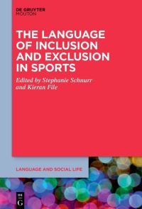 Book Cover for The Language of Inclusion and Exclusion in Sports by Stephanie Schnurr, Kieran A File