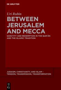 Book Cover for Between Jerusalem and Mecca by Uri Rubin