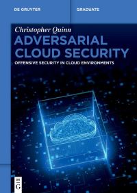 Book Cover for Adversarial Cloud Security by Christopher Quinn
