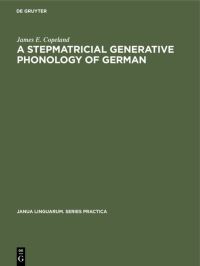 Book Cover for A Stepmatricial Generative Phonology of German by James E Copeland