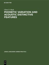 Book Cover for Phonetic Variation and Acoustic Distinctive Features by Clara N Bush