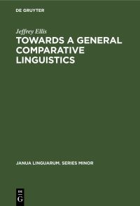 Book Cover for Towards a General Comparative Linguistics by Jeffrey Ellis