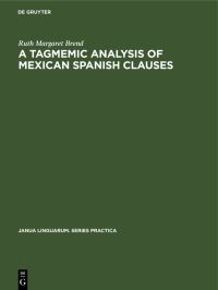Book Cover for A Tagmemic Analysis of Mexican Spanish Clauses by Ruth Margaret Brend