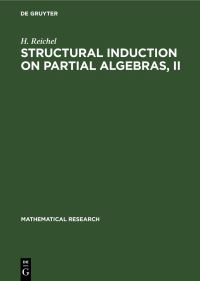 Book Cover for Structural Induction on Partial Algebras, II by H Reichel