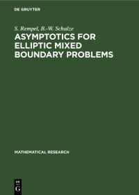 Book Cover for Asymptotics for Elliptic Mixed Boundary Problems by S Rempel, BW Schulze