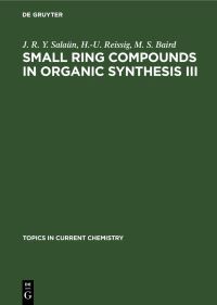 Book Cover for Small Ring Compounds in Organic Synthesis III by J R Y Salaün, HU Reissig, M S Baird