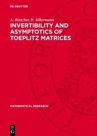 Book Cover for Invertibility and Asymptotics of Toeplitz Matrices by A Bottcher, B Silbermann