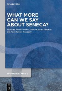 Book Cover for What More Can We Say About Seneca? by Ricardo Duarte, Maria Cristina Pimentel, Nuno Simões Rodrigues