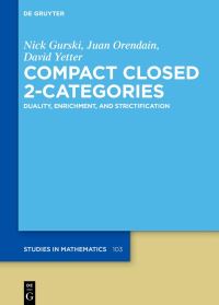 Book Cover for Compact Closed 2-Categories by Nick Gurski, Juan Orendain, David N Yetter