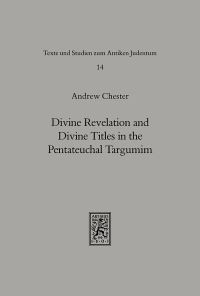 Book Cover for Divine Revelation and Divine Titles in the Pentateuchal Targumin by Andrew Chester