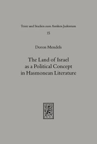 Book Cover for The Land of Israel as a Political Concept in Hasmonean Literature by Doron Mendels